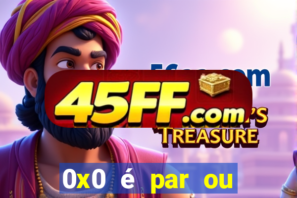 0x0 é par ou ímpar bet365